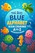 The Big Blue Alphabet – Ocean Creatures A to Z with Fun Facts... by Sash SR