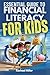 Essential Guide to Financial Literacy for Kids: Turn Passive Reading Into Active Learning with Real-Life Money Skills On Earning, Saving And Budgeting