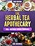 The Herbal Tea Apothecary: ...