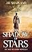 The Shadow of Stars by J.R. Shapland The Shadow of Stars by J.R. Shapland