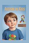 Autism In Kids: A...