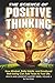 The Science of Positive Thinking: How Mindset, Daily Habits, and Emotional Well-being Can Add Years to Your Life (Health and Longevity Mastery Series)