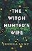 The Witch Hunter's Wife by Jessica Lunt The Witch Hunter's Wife by Jessica Lunt