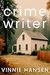 Crime Writer by Vinnie Hansen