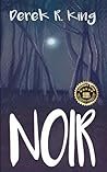 Noir: [Or, When The Night Comes]