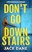 Don't Go Downstairs: A Psyc...