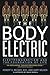 The Body Electric: Electromagnetism and the Foundation of Life
