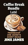 Latte: Coffee Break Bundle : Friendship and Secrets Short Reads (Coffee Break Bundle Series Book 6)