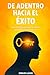 De adentro hacia el éxito: Transforma tu vida desde el interior para alcanzar lo que mereces (Spanish Edition)