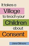 It Takes A Village To Teach Your Children About Consent