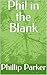 Phil in the Blank by Phillip Parker