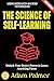 The Science of Self-Learnin...