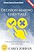 Decision-Making Essentials:: Proven Tools to Choose Wisely in Business, Relationships, and Everyday Life