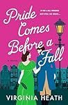 Pride Comes Before a Fall by Virginia Heath
