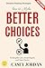 How to Make Better Choices:...