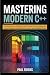Mastering Modern C++: From ...