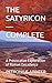 THE SATYRICON — COMPLETE: A...