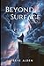 Beyond the Surface by Skye Alden