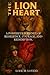 The Lion Heart: Finding Courage When the World Says You Can’t.