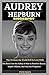 Audrey Hepburn Biography: T...