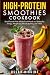 High-Protein Smoothies Cookbook by Oscar Higgins