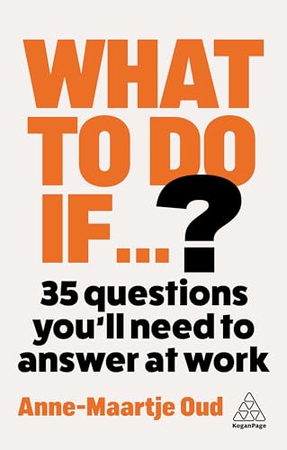 What To Do If...?: How to Handle Any Situation at Work and Come Out Winning (Hardcover)