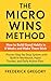 The Micro Wins Method: How to Build Good Habits in 6 Weeks and Make Them Stick: Proven Step-by-Step System with Built-In Workbook, Habit Tracker, and Daily Action Plan for Long-Term Success