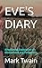 EVE'S DIARY: A Humorous Exp...