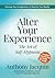 Alter Your Experience by Mr Anthony Jacquin