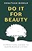Do It For Beauty: A Practic...