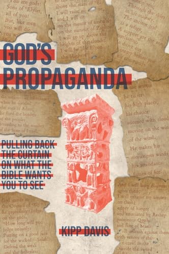 God's Propaganda: Pulling Back the Curtain on What the Bible Wants You to See (Hardcover)