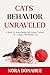 CATS’ BEHAVIOR UNRAVELED by Nora Donahue CATS’ BEHAVIOR UNRAVELED by Nora Donahue
