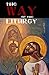 The Way of the Liturgy: Praying the liturgy from the heart by using short repetitive prayers.