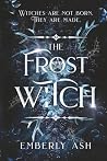 The Frost Witch: A Dark Romantasy (The Covenants of Velora)