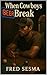 When Cowboys Break