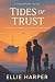 Tides of Trust by Ellie Harper