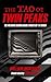 The Tao of Twin Peaks: The Meaning Behind David Lynch's Hit TV Series