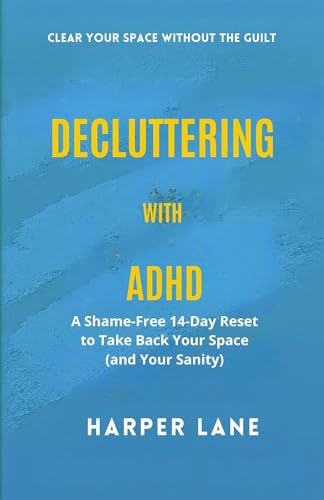 Decluttering With ADHD: A Shame‑Free 14‑Day Reset to Take Back Your Space (and Your Sanity)