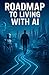 Roadmap to Living with AI by Peter Baird