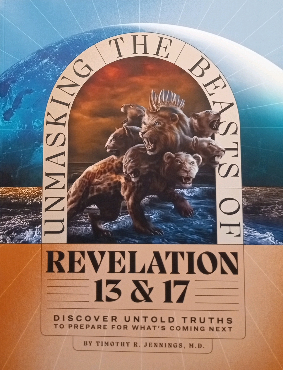 Unmasking The Beasts of Revelation 13 & 17:Discover Untold Truths to Prepare for What's Coming Next