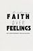 Faith Over Feelings: A Self...