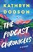 The Podcast Chronicles (Unfinished Business: Stories of Bold Women)
