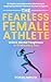 The Fearless Female Athlete...