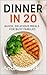 Dinner in 20 Fast, Healthy ...