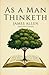 As a Man Thinketh