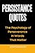 Persistence Quotes: The Psy...