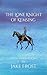The Lone Knight of Kemsing:...
