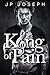King of Pain by J.P. Joseph