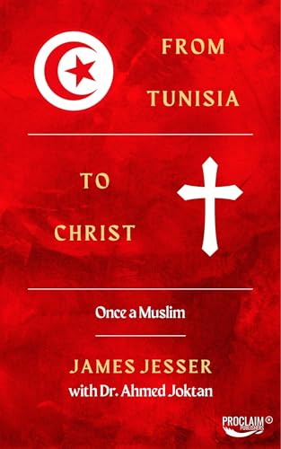 From Tunisia to Christ: Once a Muslim (Kindle Edition)