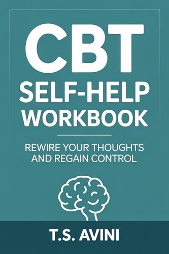 CBT Self-Help Workbook: Rewire Your Thoughts and Regain Control (Kindle Edition)